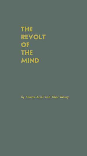 The Revolt of the Mind: A Case History of Intellectual Resistance behind the Iron Curtain,Used