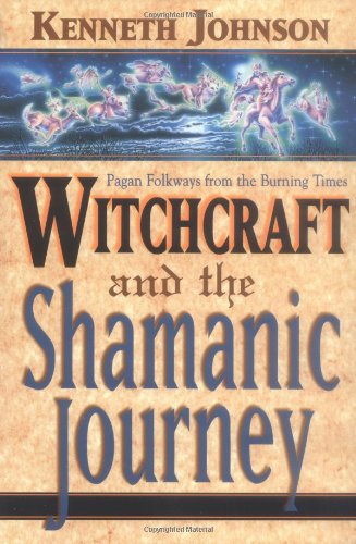 Witchcraft and the Shamanic Journey: Pagan Folkways from the Burning Times,Used