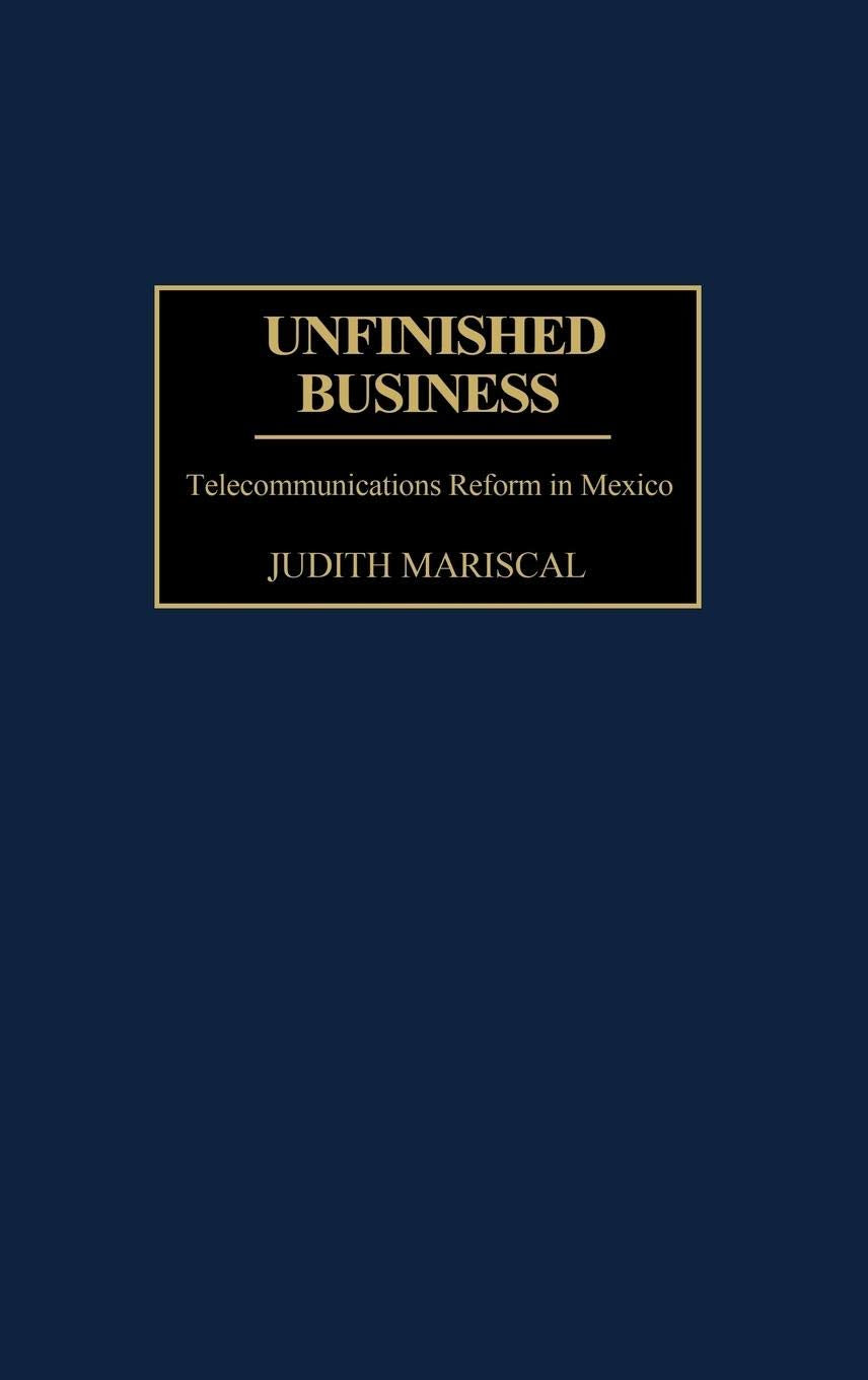 Unfinished Business: Telecommunications Reform In Mexico,Used