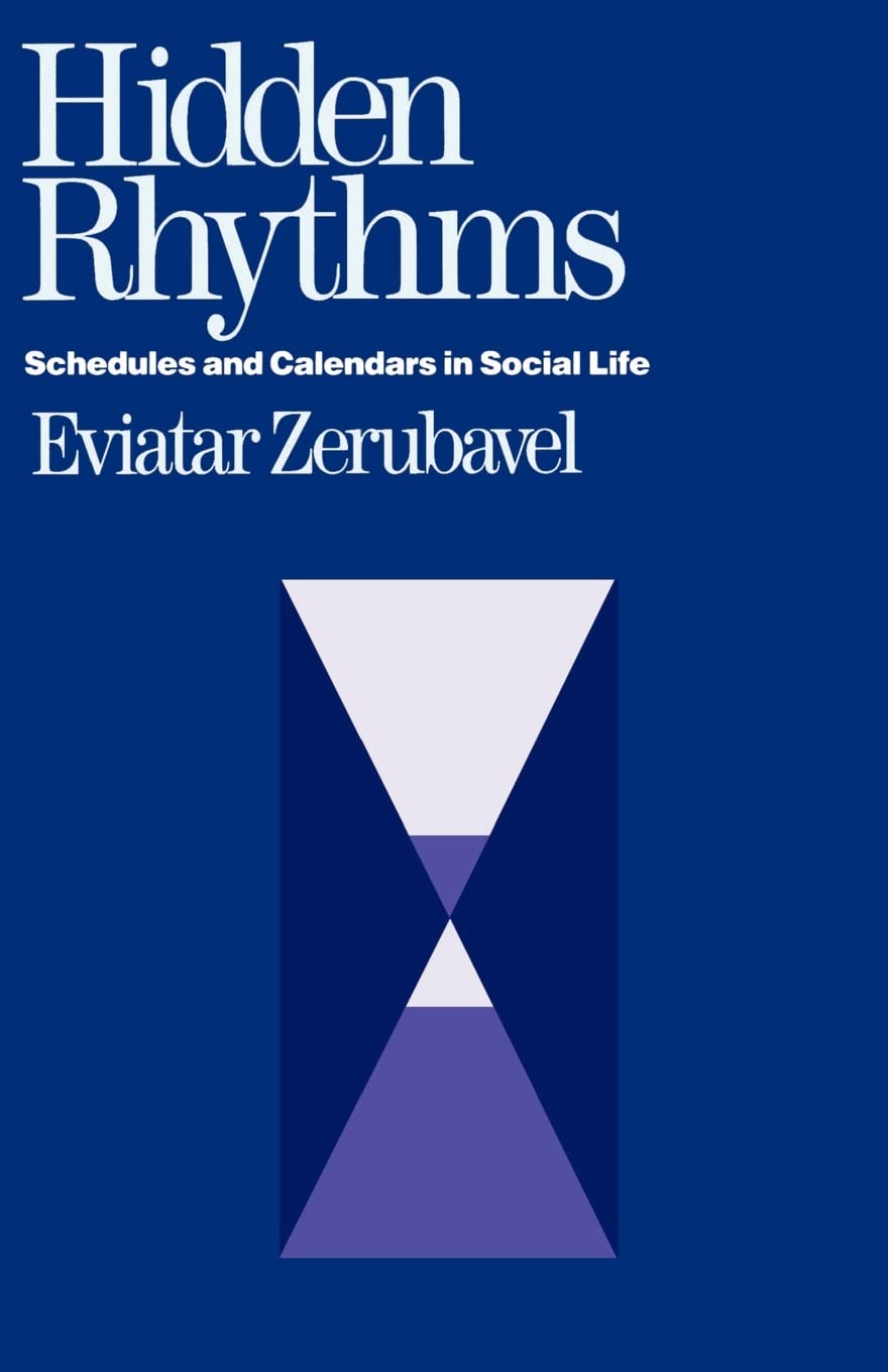 Hidden Rhythms: Schedules and Calendars in Social Life,Used