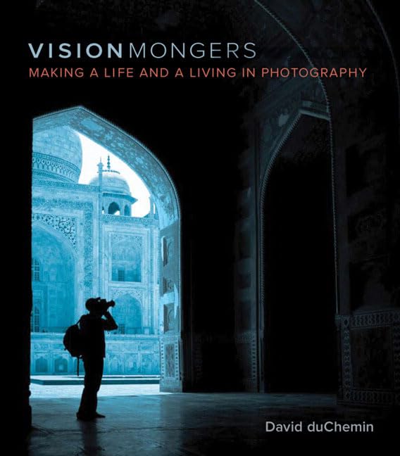 VisionMongers: Making a Life and a Living in Photography,New