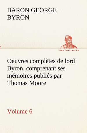 Oeuvres compltes de lord Byron. Volume 6 comprenant ses mmoires publis par Thomas Moore (French Edition),Used