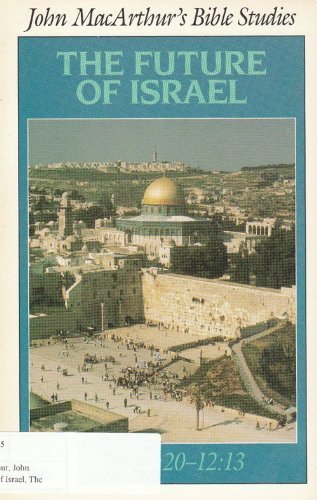 The Future of Israel: Daniel 9:2012:13 (BIBLE STUDIES),New