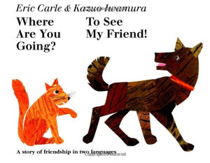 Where Are You Going? To See My Friend! (English And Japanese Edition),New