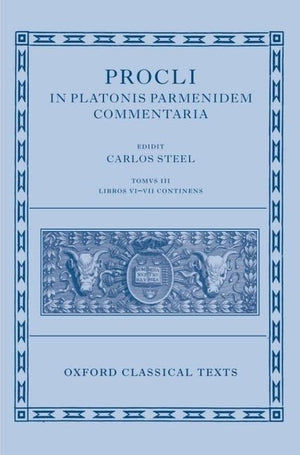 Procli In Platonis Parmenidem Commentaria Iii (Oxford Classical Texts)
