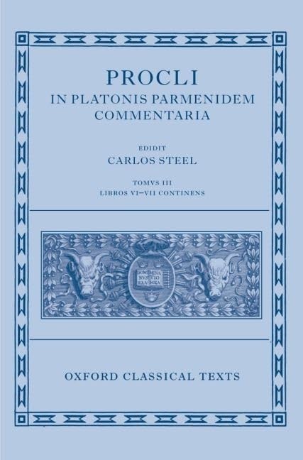 Procli In Platonis Parmenidem Commentaria Iii (Oxford Classical Texts)