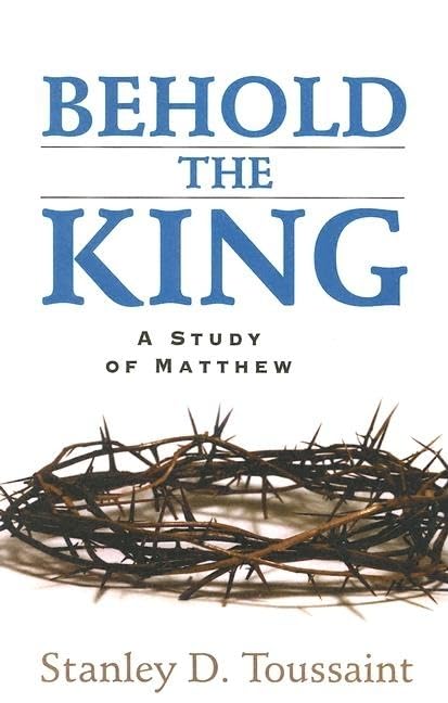 Behold The King: A Study Of Matthew,Used