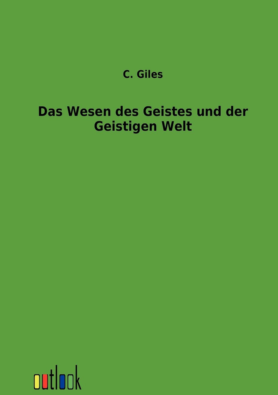 Das Wesen des Geistes und der Geistigen Welt (German Edition),Used