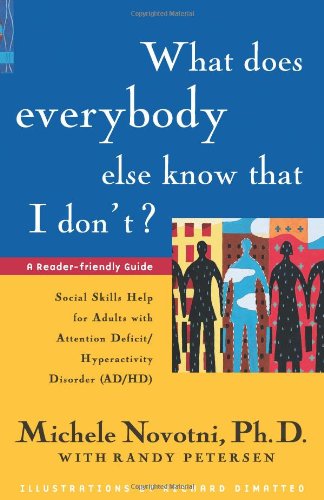 What Does Everybody Else Know That I Don't?: Social Skills Help for Adults with Attention Deficit/Hyperactivity Disorder,Used