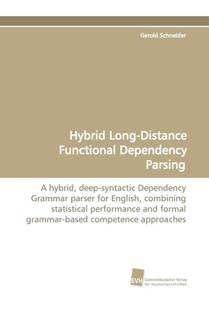 Hybrid LongDistance Functional Dependency Parsing: A hybrid, deepsyntactic Dependency Grammar parser for English, combining st,Used