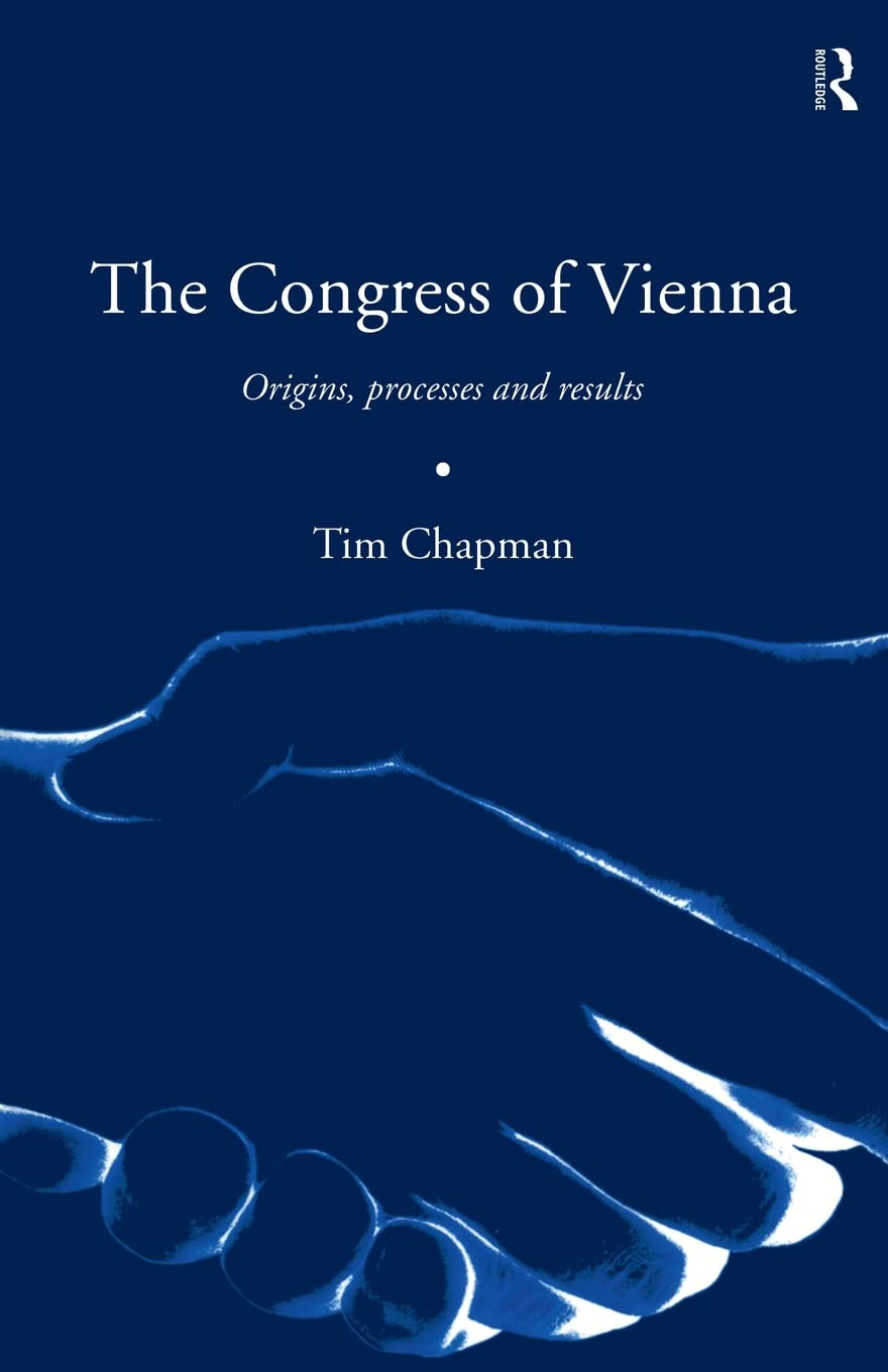 The Congress of Vienna: Origins, Processes and Results,Used