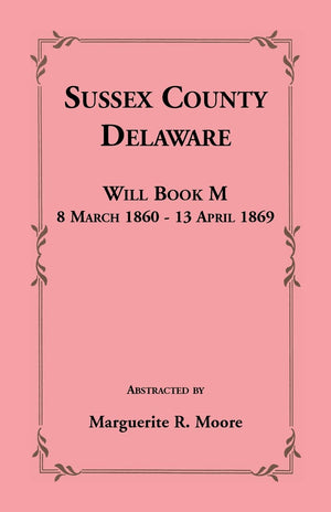 Sussex County, Delaware Will Book M: 8 March 1860  13 April 1869,Used