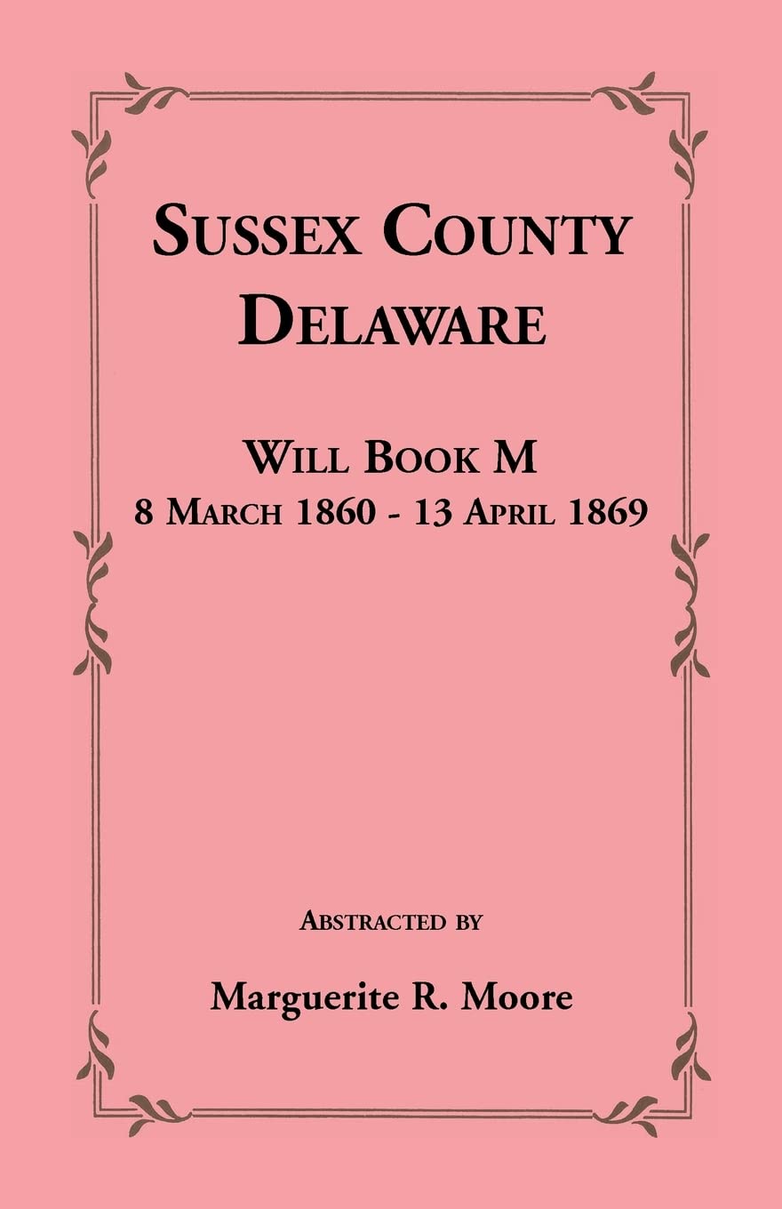 Sussex County, Delaware Will Book M: 8 March 1860  13 April 1869,Used