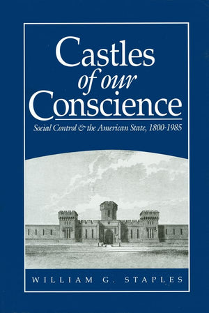 Castles of our Conscience: Social Control and the American State 1800  1985 (State Control and the American State),Used