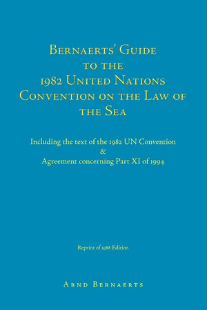 Bernaerts' Guide to the 1982 United Nations Convention on the Law of the Sea: Including the text of the 1982 UN Convention & Agr,New