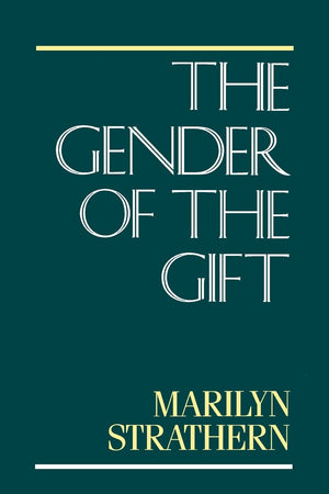 The Gender Of The Gift: Problems With Women And Problems With Society In Melanesia (Studies In Melanesian Anthropology) (Volume,New