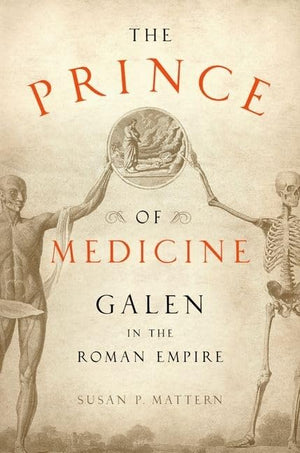 The Prince Of Medicine: Galen In The Roman Empire,New
