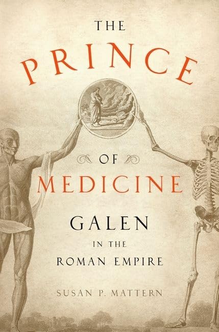 The Prince Of Medicine: Galen In The Roman Empire,New