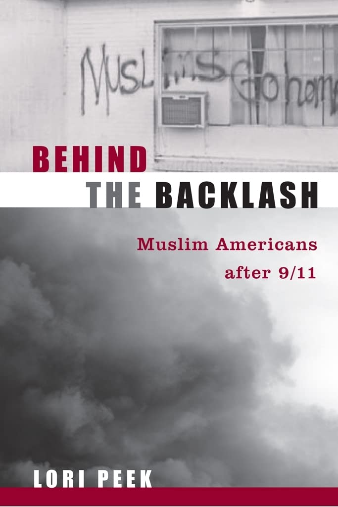 Behind the Backlash: Muslim Americans After 9/11,New