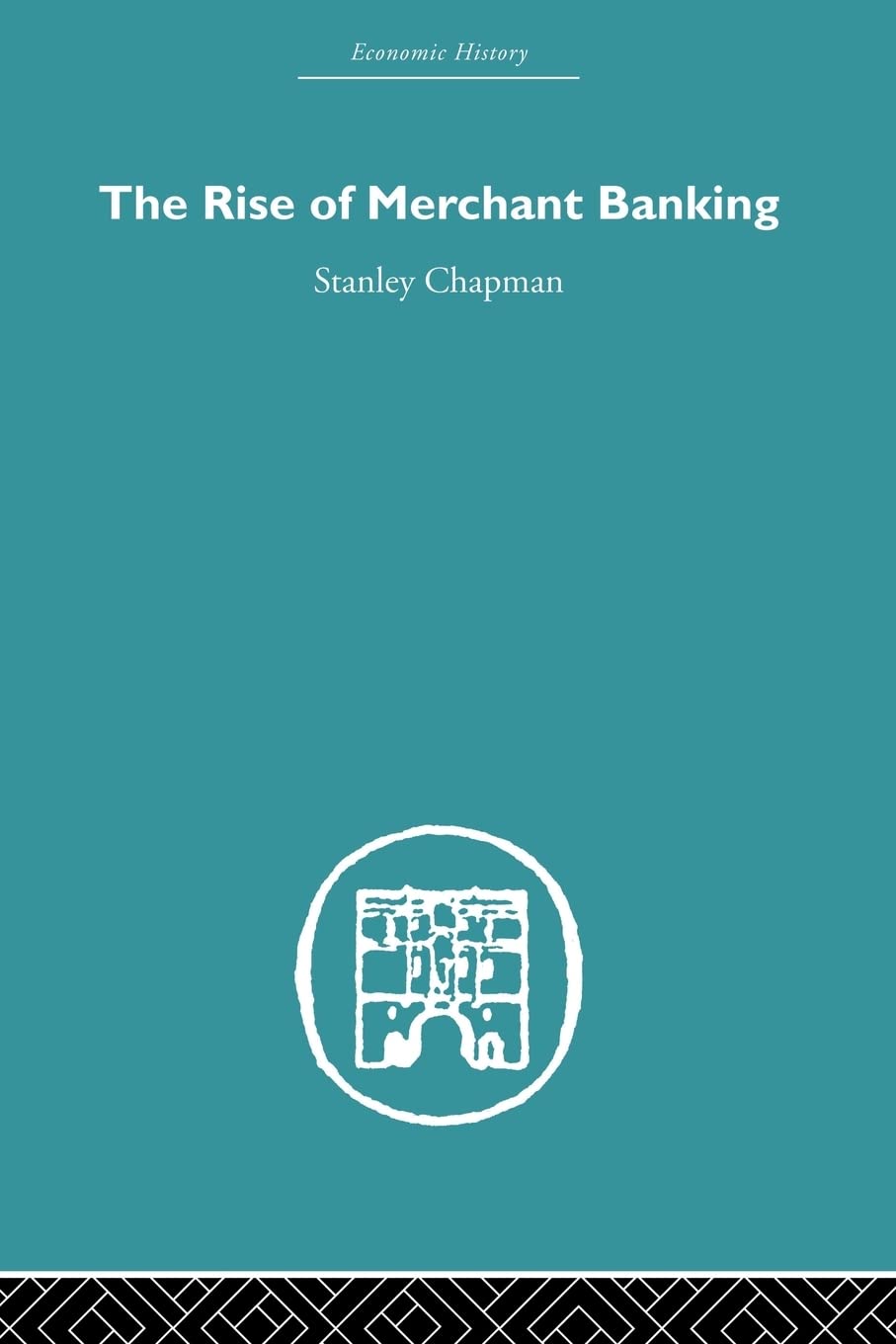 The Rise of Merchant Banking (Economic History),Used