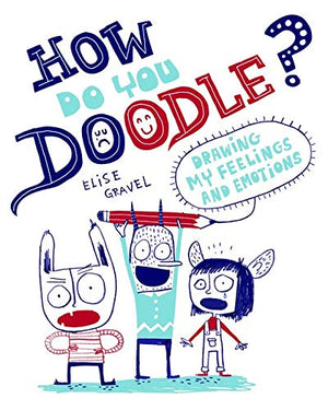 How Do You Doodle?: Drawing My Feelings and Emotions,New