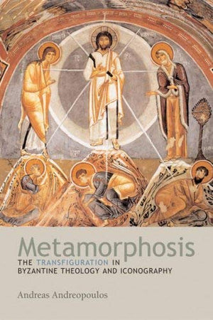Metamorphosis: The Transfiguration in Byzantine Theology And Iconography,Used