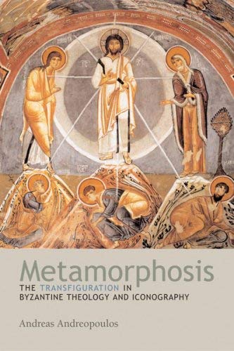 Metamorphosis: The Transfiguration in Byzantine Theology And Iconography,Used