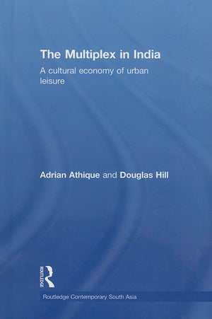 The Multiplex in India: A Cultural Economy of Urban Leisure (Routledge Contemporary South Asia Series),Used