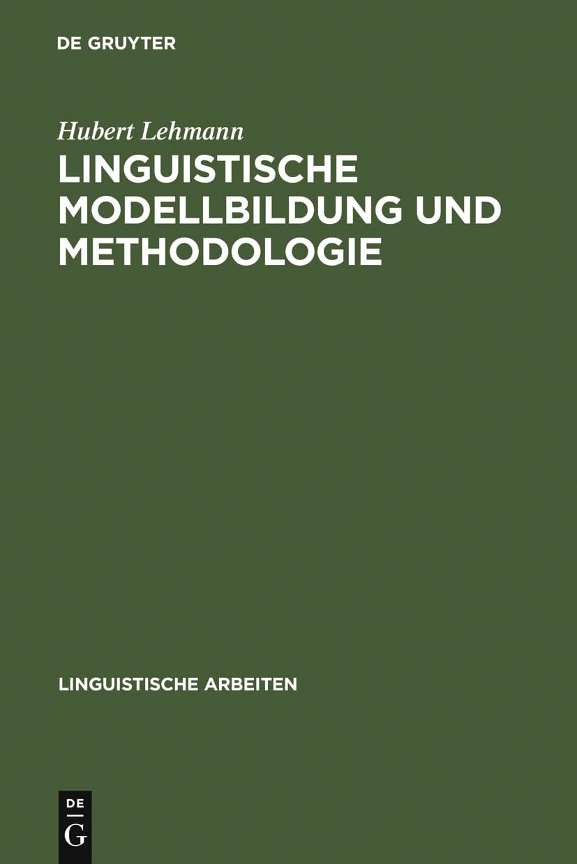 Linguistische Modellbildung und Methodologie (Linguistische Arbeiten, 9) (German Edition),New