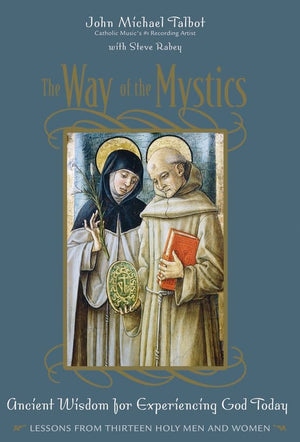 The Way Of The Mystics: Ancient Wisdom For Experiencing God Today,Used