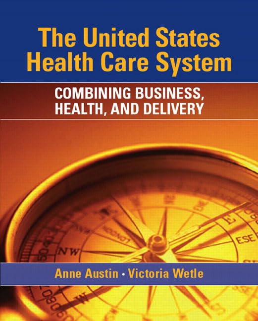 The United States Health Care System: Combining Business, Health, and Delivery,Used