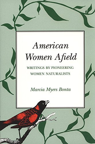 American Women Afield: Writings by Pioneering Women Naturalists (Volume 20) (Louise Lindsey Merrick Natural Environment Series),Used