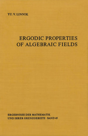 Ergodic Properties of Algebraic Fields (Ergebnisse der Mathematik und ihrer Grenzgebiete. 2. Folge, 45),Used