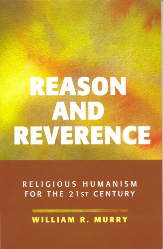 Reason and Reverence: Religious Humanism for the 21st Century,Used