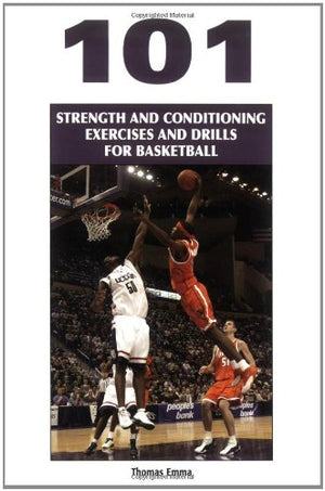 101 Strength And Conditioning Exercises And Drills For Basketball