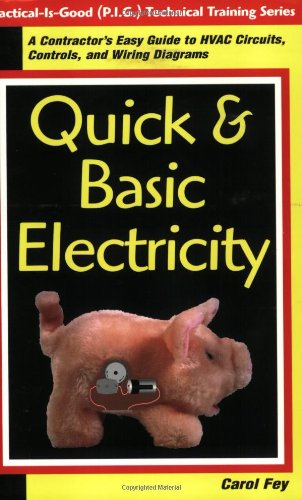Quick & Basic Electricity : A Contractor's Easy Guide to HVAC Circuits, Controls, and Wiring Diagrams (Practical Is Good (P.I.G.,Used