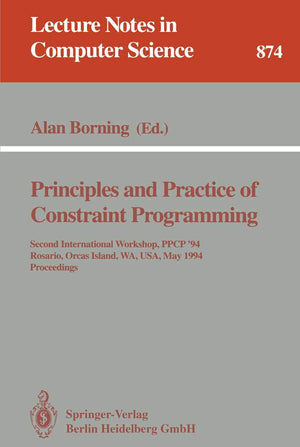Principles and Practice of Constraint Programming: Second International Workshop, PPCP '94, Rosario, Orcas Island, WA, USA, May ,Used