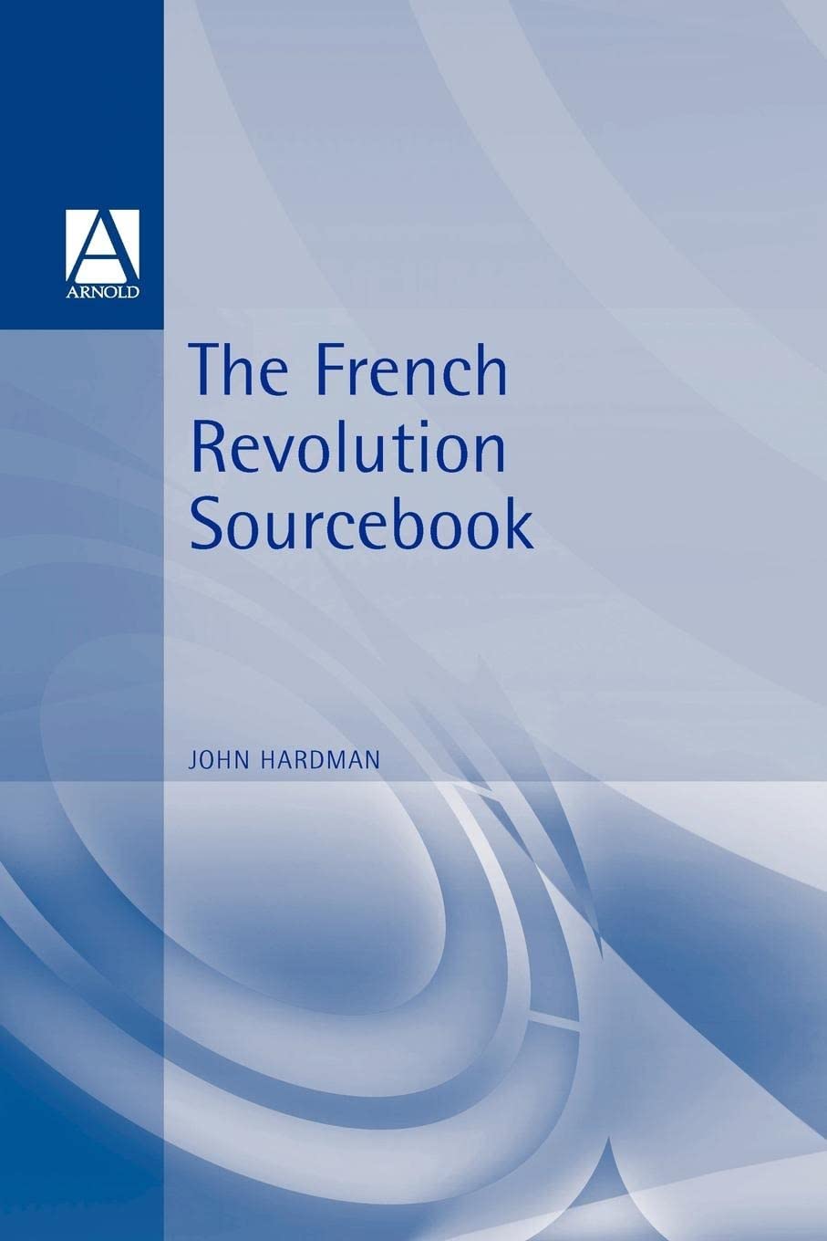 The French Revolution Sourcebook,Used