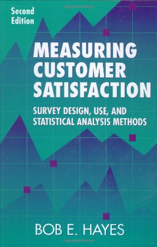 Measuring Customer Satisfaction: Survey Design, Use, and Statistical Analysis Methods,Used