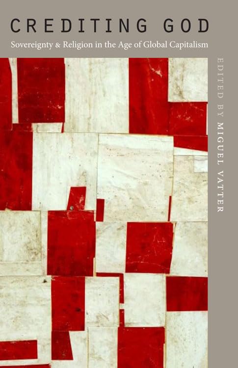 Crediting God: Sovereignty And Religion In The Age Of Global Capitalism,Used