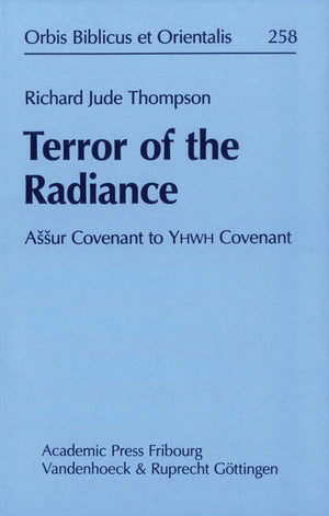 Terror of the Radiance: Assur Covenant to YHWH Covenant (Orbis Biblicus Et Orientalis, 258),Used