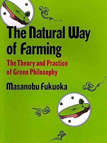 The Natural Way of Farming: The Theory and Practice of Green Philosophy,Used