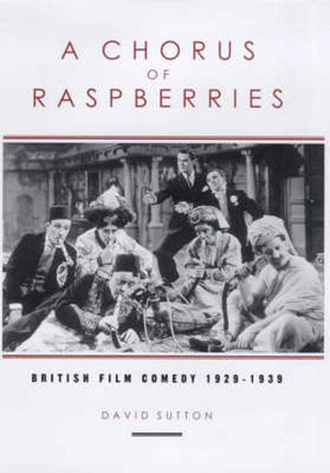 A Chorus Of Raspberries: British Film Comedy 19291939 (Exeter Studies in Film History),Used