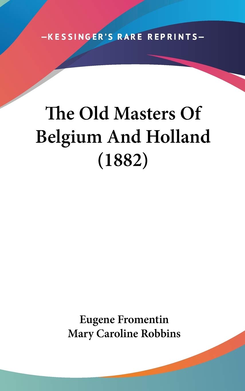 The Old Masters Of Belgium And Holland (1882),New