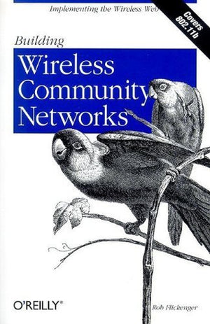 Building Wireless Community Networks: Implementing the Wireless Web,Used