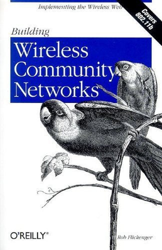 Building Wireless Community Networks: Implementing the Wireless Web,Used