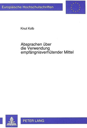 Absprachen Ber Die Verwendung Empfngnisverhtender Mittel: ... In Ehe, Nichtehelicher Lebensgemeinschaft Und Sonstigen Beziehunge,Used
