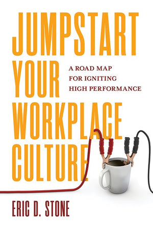 Jumpstart Your Workplace Culture: A Road Map For Igniting High Performance,Used