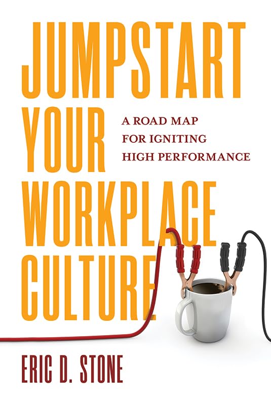 Jumpstart Your Workplace Culture: A Road Map For Igniting High Performance,Used