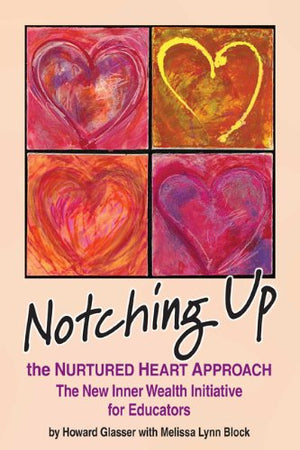 Notching Up The Nurtured Heart Approach  The New Inner Wealth Initiative For Educators